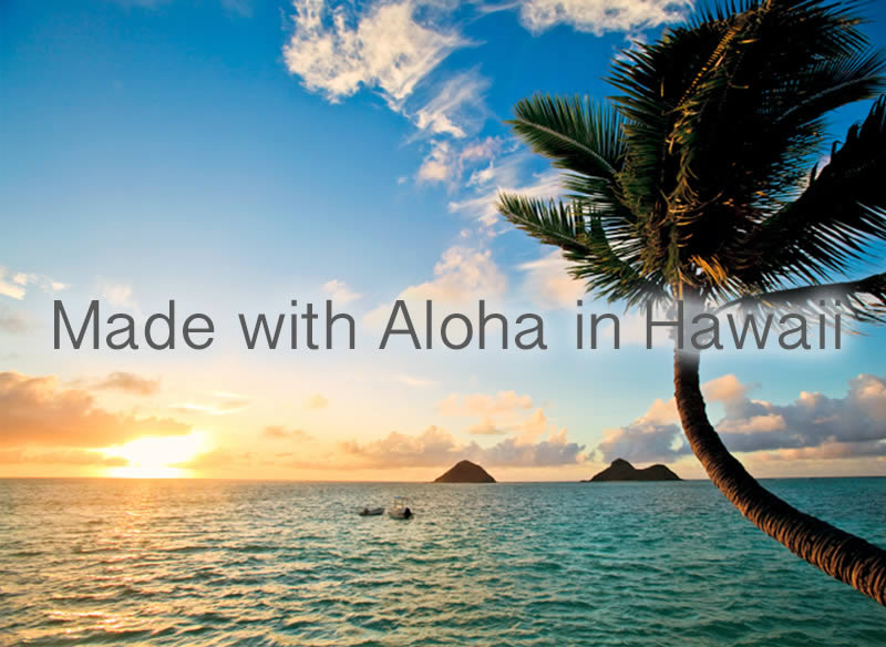 Made with Aloha in Hawaii